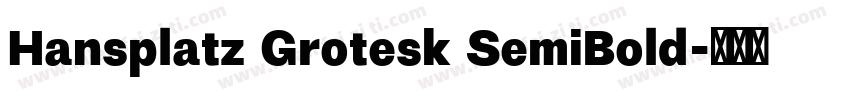 Hansplatz Grotesk SemiBold字体转换